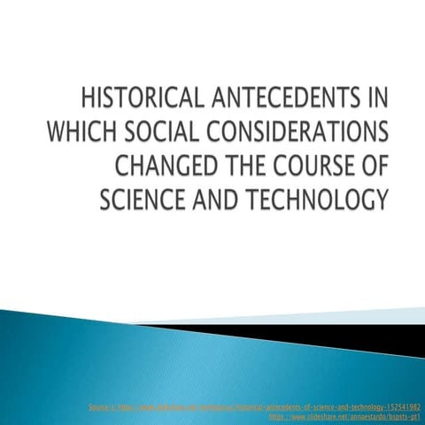 Historical antecedents that changes the course of science and technology