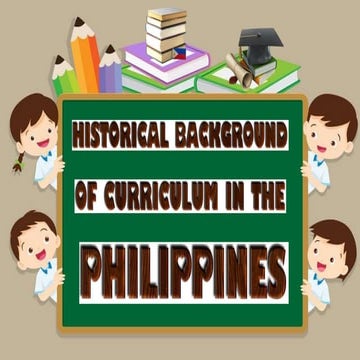Historical background of curriculum in the philippines