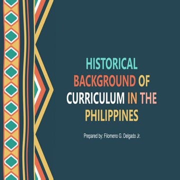 Historical Foundations of Curriculum in the Philippines | PPTX