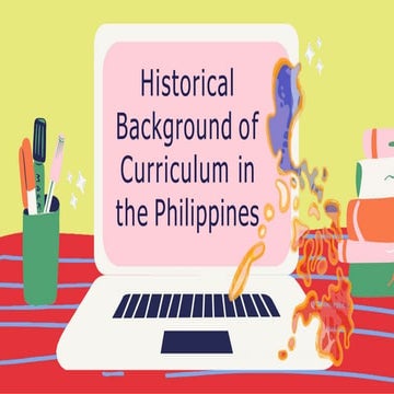 Historical background of curriculum in the philippines | PPTX