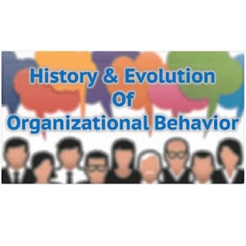 Historical evaluation of Organisational Behaviour