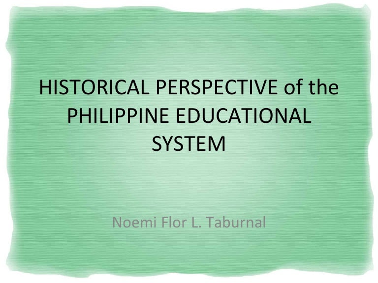 Historical perspective of the philippine educational system lee ann