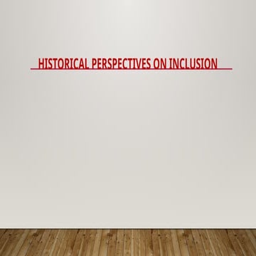 HISTORICAL PERSPECTIVES ON INCLUSION.pptx