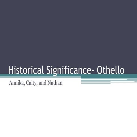 Historical significance  othello