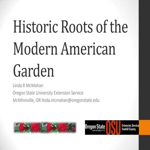 Historic roots of the modern american garden | PPTX