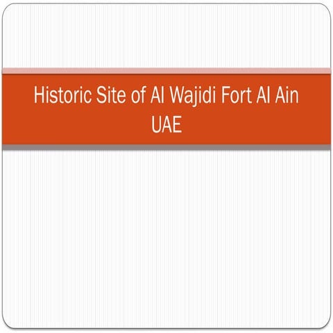 Historic Site of Al Wajidi Fort Al Ain UAE.pptx