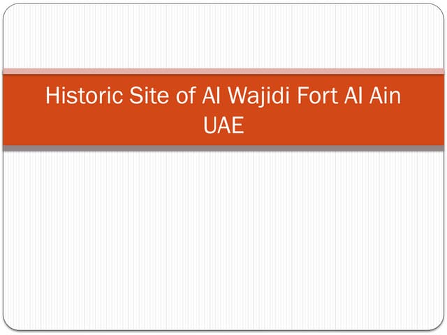 Historic Site of Al Wajidi Fort Al Ain UAE.pptx