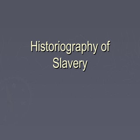 Historiographyof Slavery