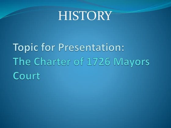 Mayors Court in India (Charter of 1687, 1726 and 1753) | PPTX