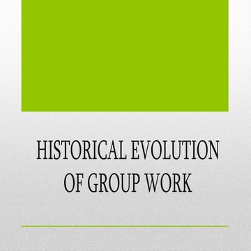 Historical Evolution of Group work