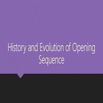 History and evolution of opening sequence