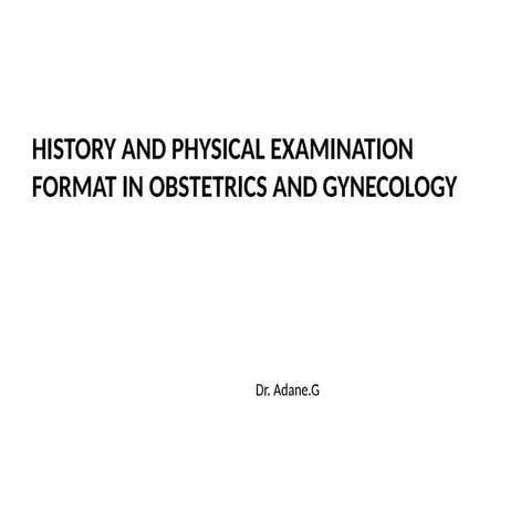 HISTORY_AND_PHYSICAL_EXAMINATION_FORMAT_IN_OBSTETRICS_AND1.pptx