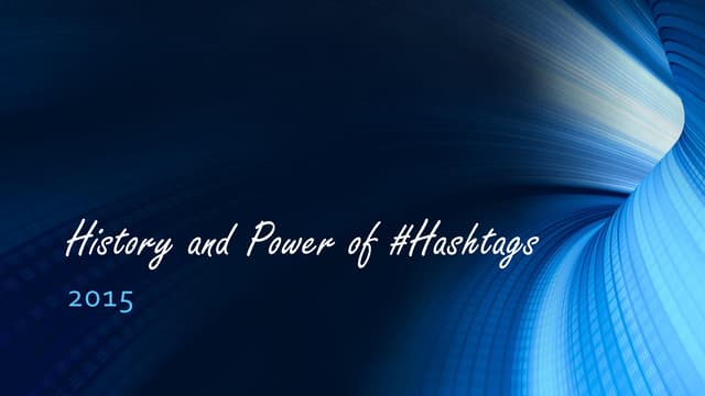 History and Power of #hashtags