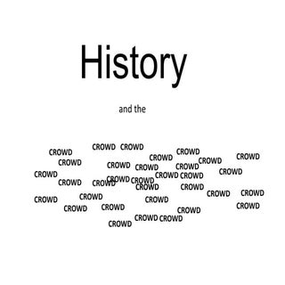 History and the crowd