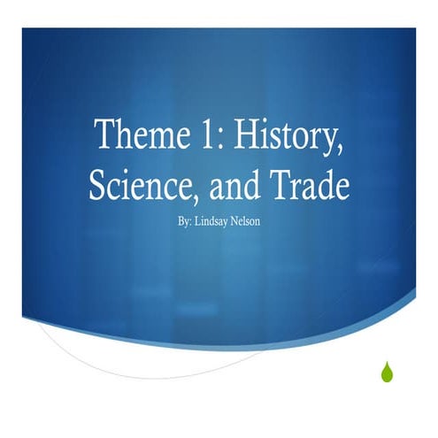 Theme 1- History, Science, and Trade