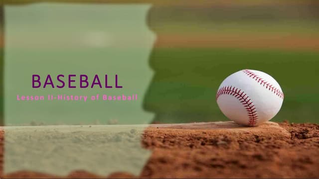 Lesson 2. History of Baseball P.E. 2nd quarter
