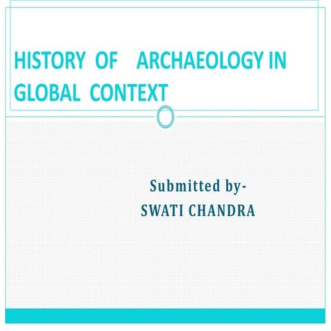 Definition, Aims, Scope and Relevance of Archaeology | PPTX
