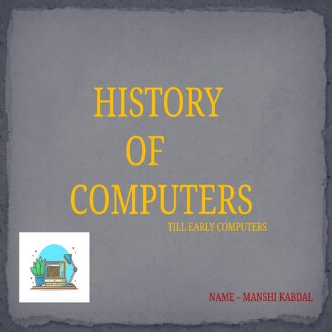 HISTORY OF COMPUTERS till early computers.pptx