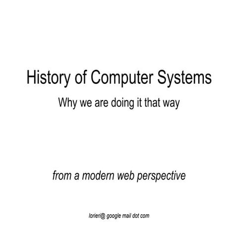 History of Computer Systems - Why we are doing it that way