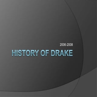 History  of drake full presention