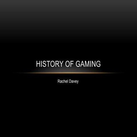 History of gaming.