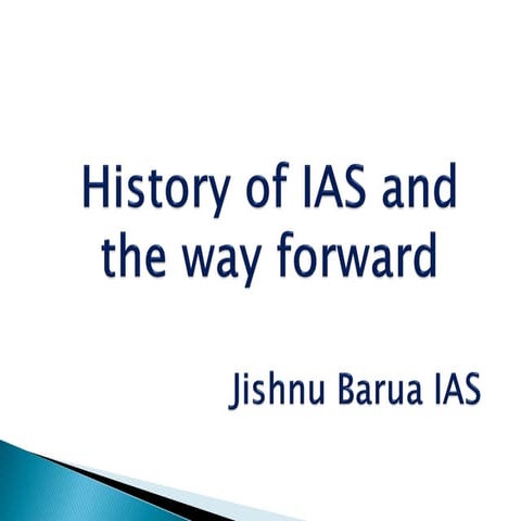 History of ias and the way forward by jishnu barua
