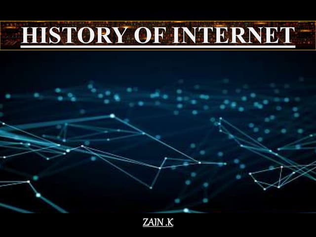 History of internet by zain k