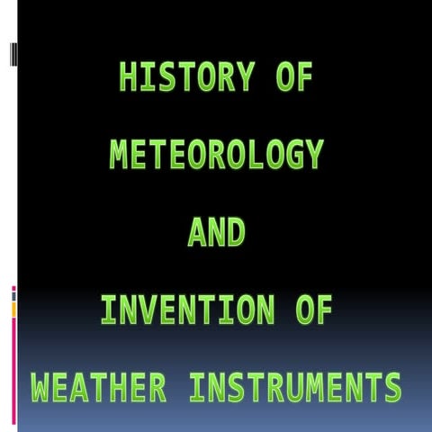 History of meteorology and invention of weather instruments | PPTX
