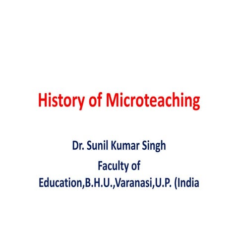 History of microteaching and definition of teaching by dr.sunil kr. singh,b.h...