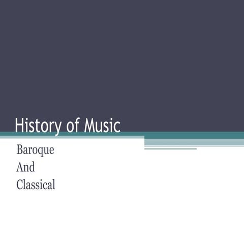 History of Music -Baroque and Classical