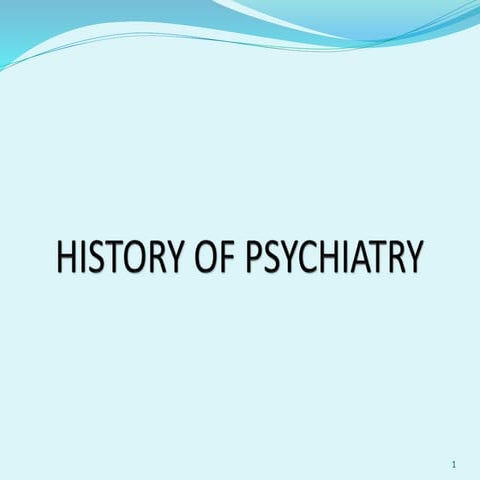 HISTORY OF PSYCHIATRY
