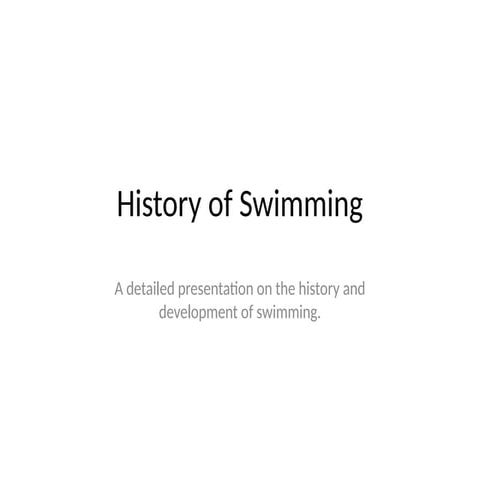 Comprehensive Guide to Swimming History and Basic Skills | PPTX