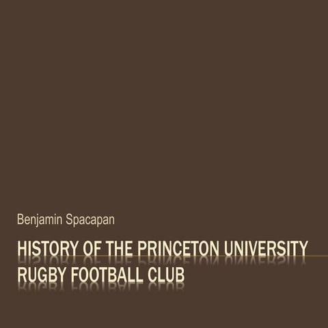 History of the Princeton University Rugby Football Club | PPTX