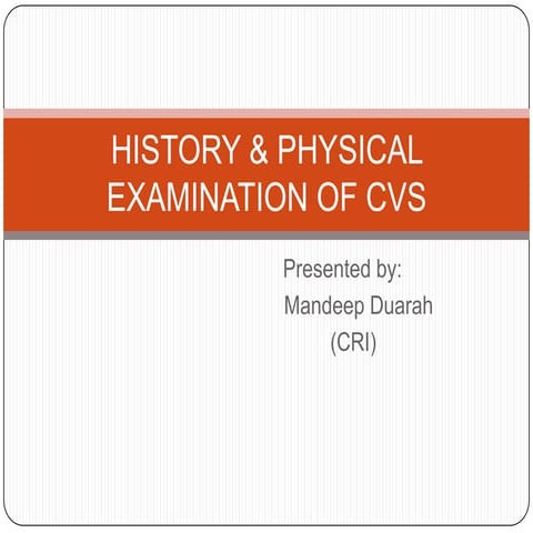 History & physical examination of cvs