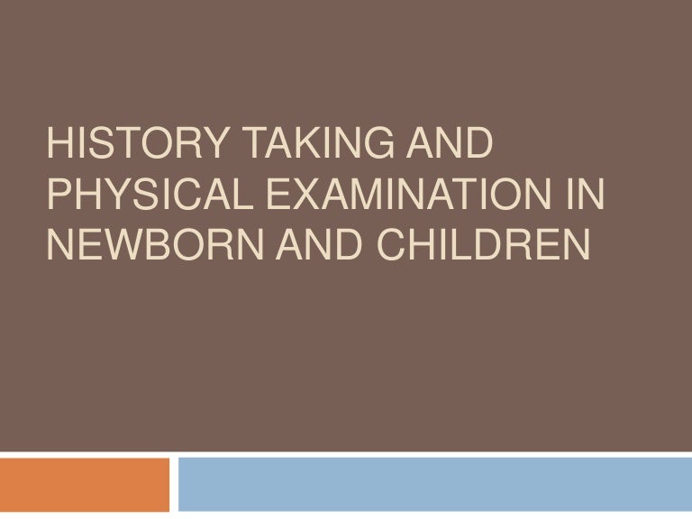 History takingandphysicalexaminationinnewbornand 11072011