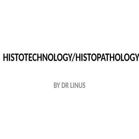 HISTOTECHNOLOGY LECTURE 1,2,3,4,5,6.pptx