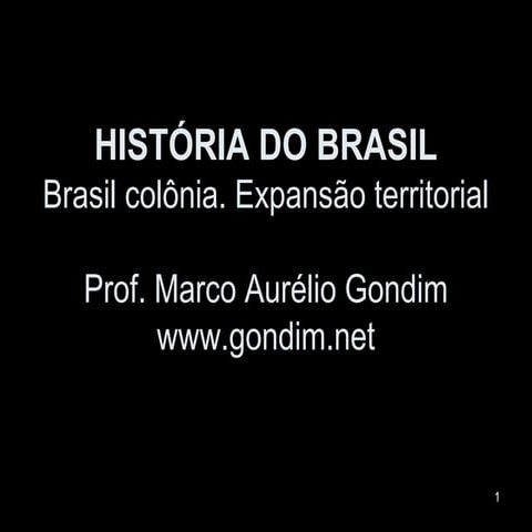 História do Brasil - Colônia - Expansão territorial [www.gondim.net]