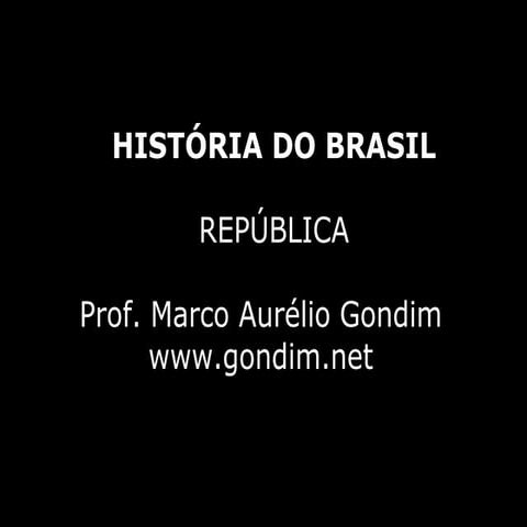 História do Brasil - República [www.gondim.net]
