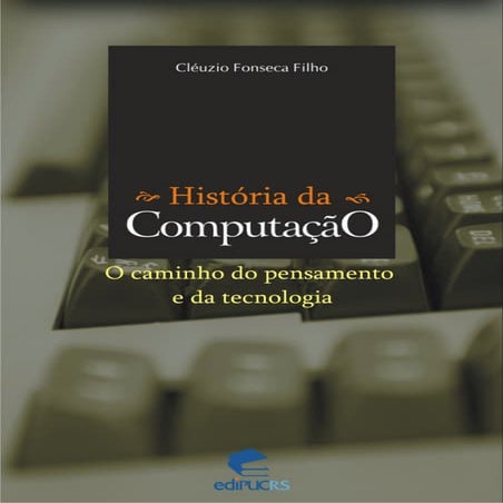 História da Computação - O caminho do pensamento e da tecnologia.pdf