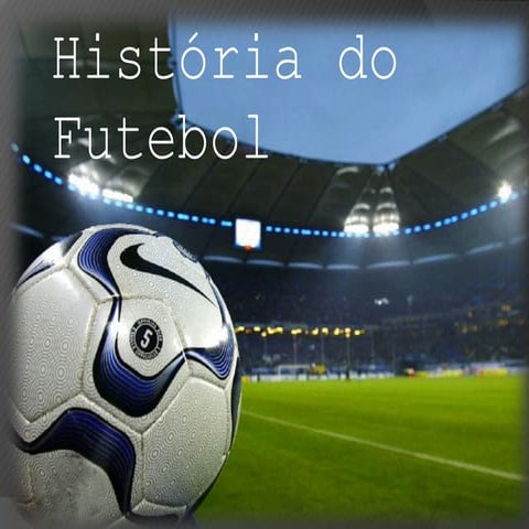 HistóRia Do Futebol