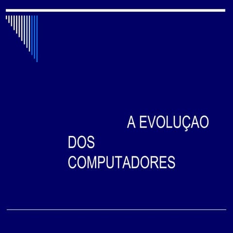 História e  evoluçao dos computadores