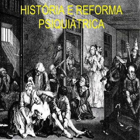 História e reforma psiquiátrica parte 1