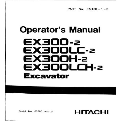 Hitachi EX300LC-2 Excavator operator’s manual Serial No. 05280 and up.pdf