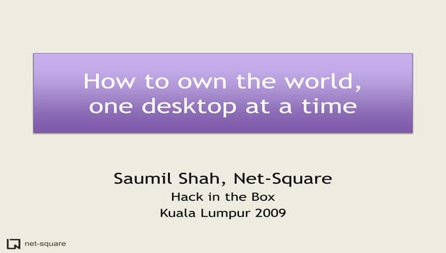 How to own the world, one desktop at a time