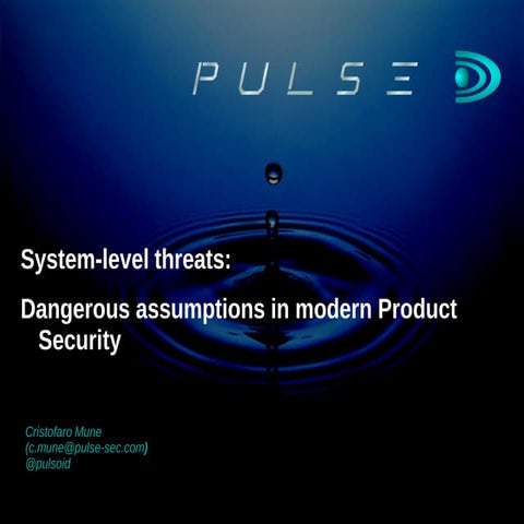 System-level Threats: Dangerous Assumptions in modern Product Security