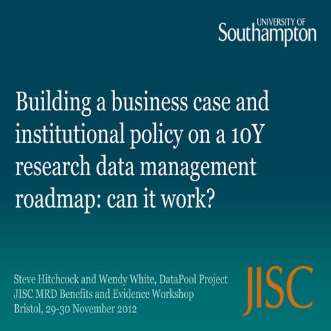 Building a business case and institutional policy on a 10Y research data mana...