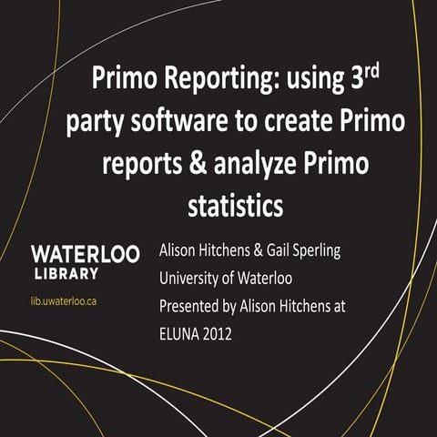 Primo Reporting: Using 3rd Party Software to Create Primo Reports & Analyze P...
