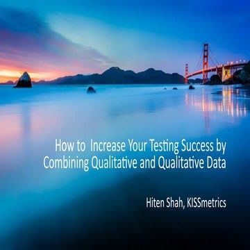 How to Increase Your Testing Success by Combining Qualitative and Quantitativ...