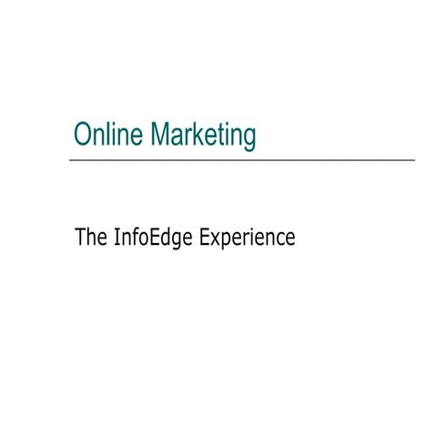 Online Marketing, Internet and the InfoEdge story presented by Hitesh Oberoi ...