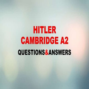 CAMBRIDGE A2 HISTORY: HITLER QUESTIONS AND ANSWERS